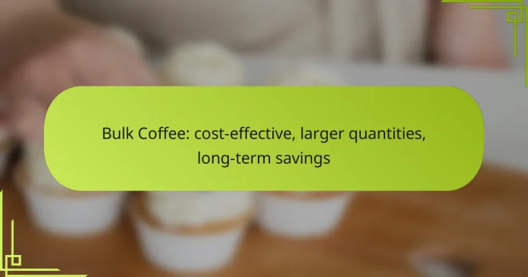 Bulk Coffee: cost-effective, larger quantities, long-term savings