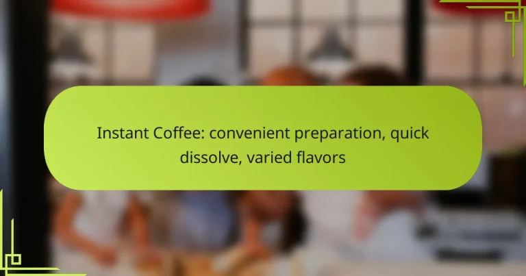 Instant Coffee: convenient preparation, quick dissolve, varied flavors