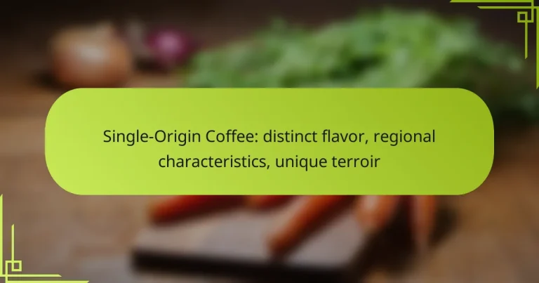 Single-Origin Coffee: distinct flavor, regional characteristics, unique terroir