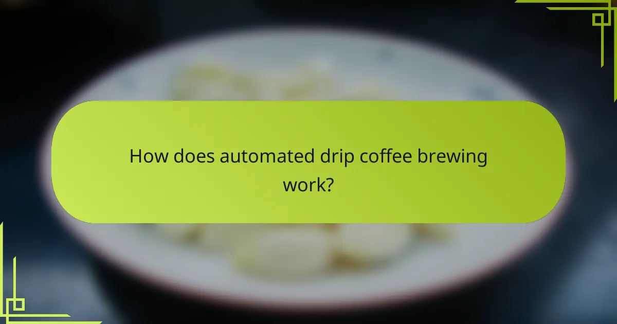 How does automated drip coffee brewing work?
