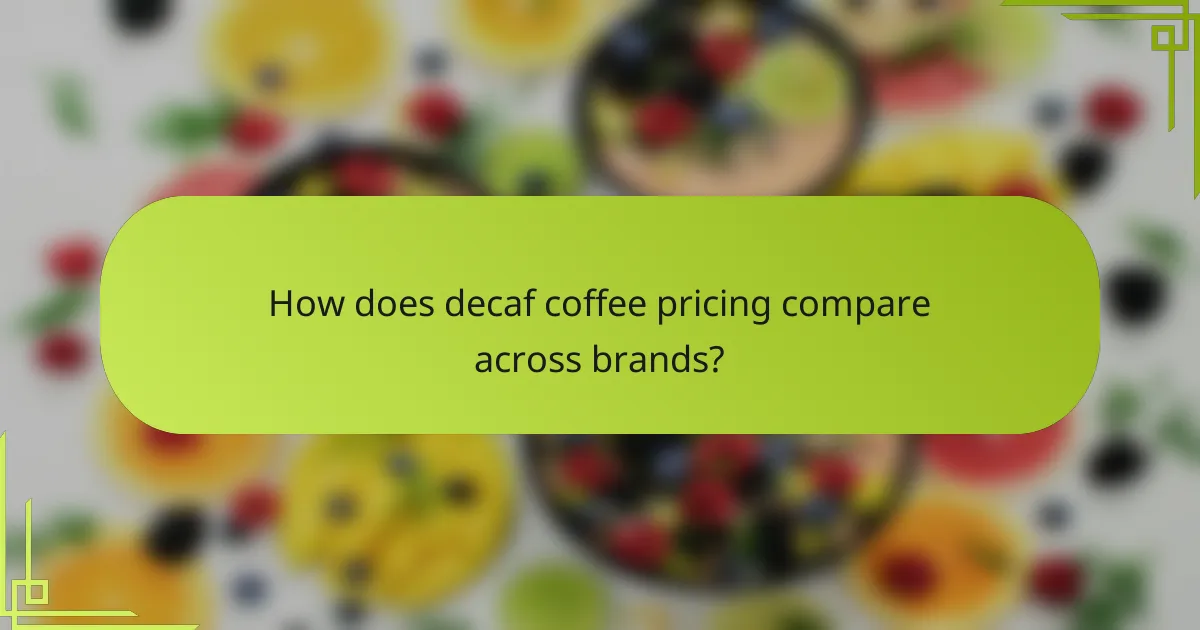 How does decaf coffee pricing compare across brands?