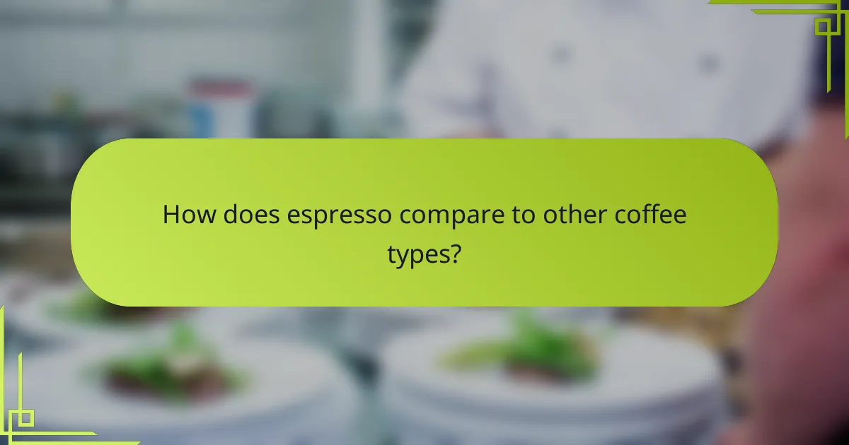 How does espresso compare to other coffee types?