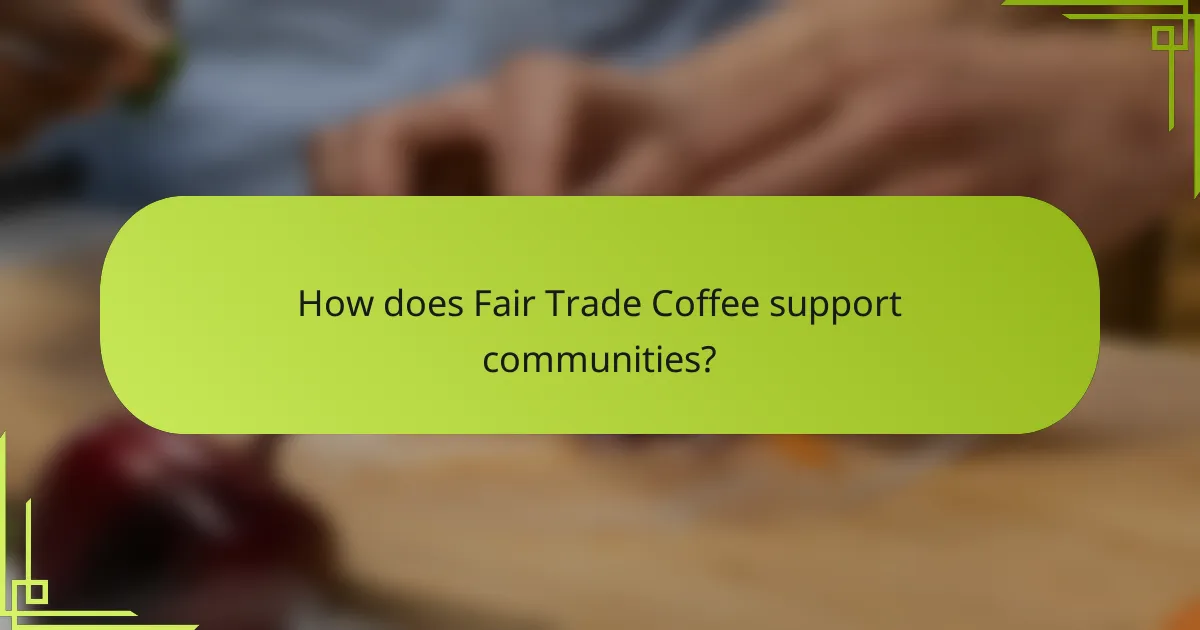How does Fair Trade Coffee support communities?