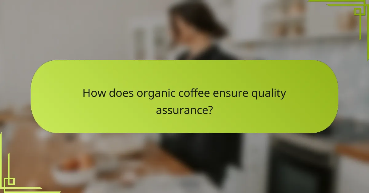 How does organic coffee ensure quality assurance?