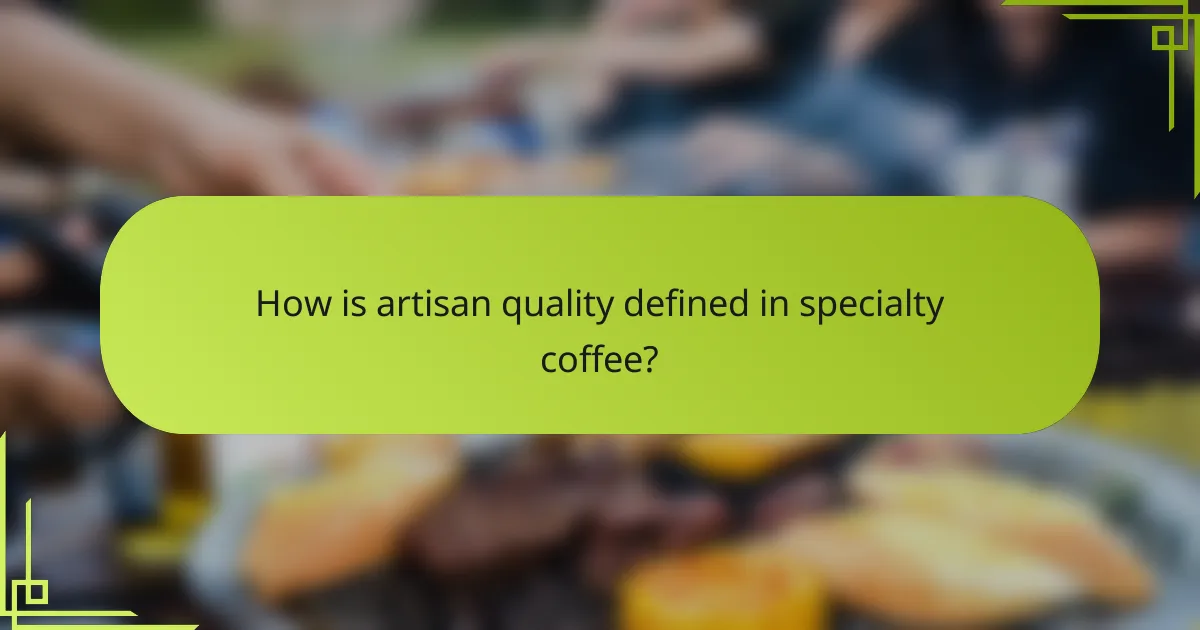 How is artisan quality defined in specialty coffee?