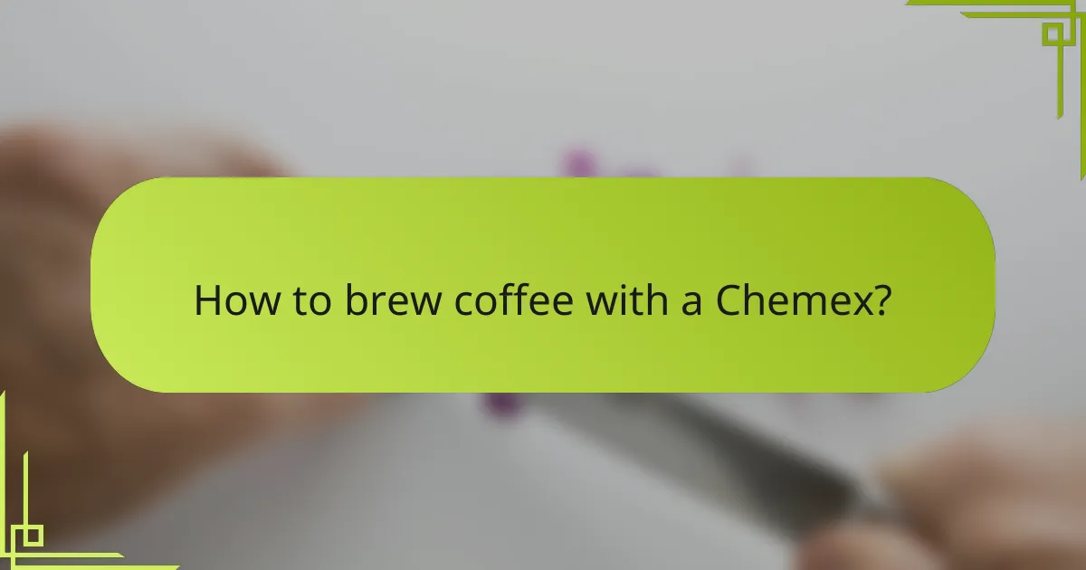 How to brew coffee with a Chemex?