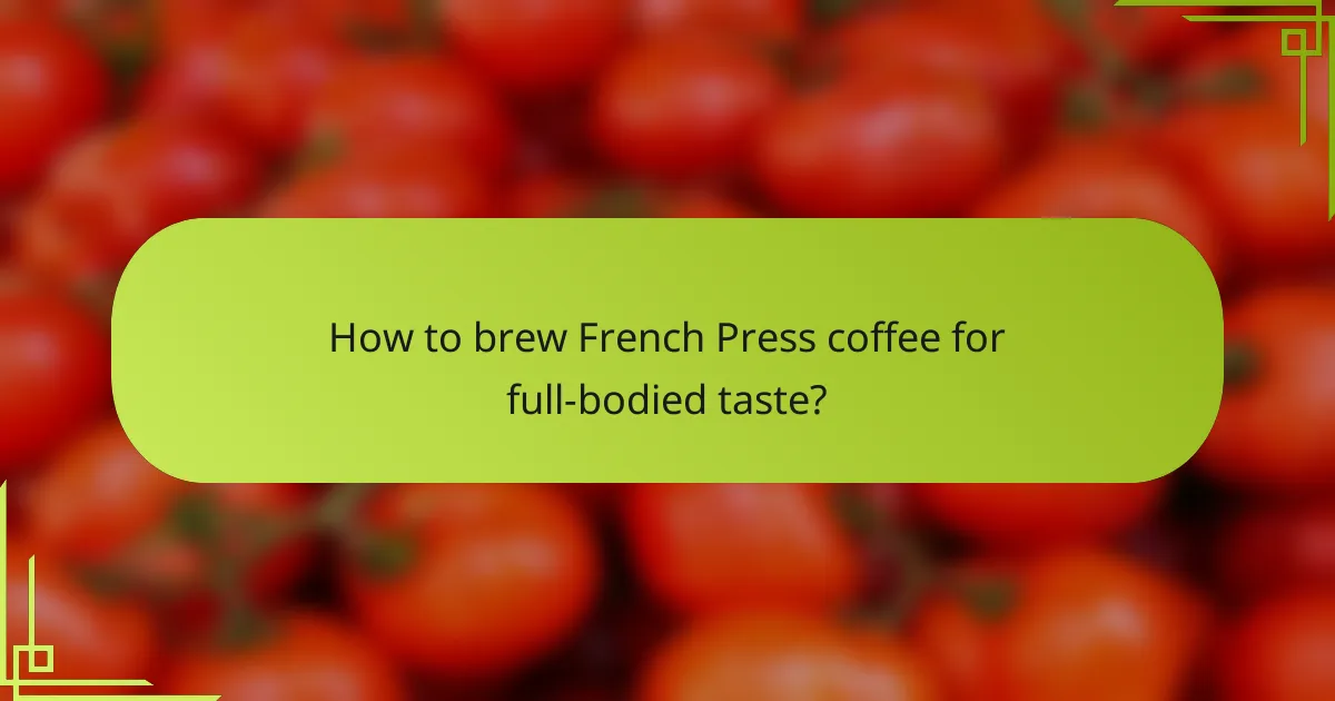 How to brew French Press coffee for full-bodied taste?