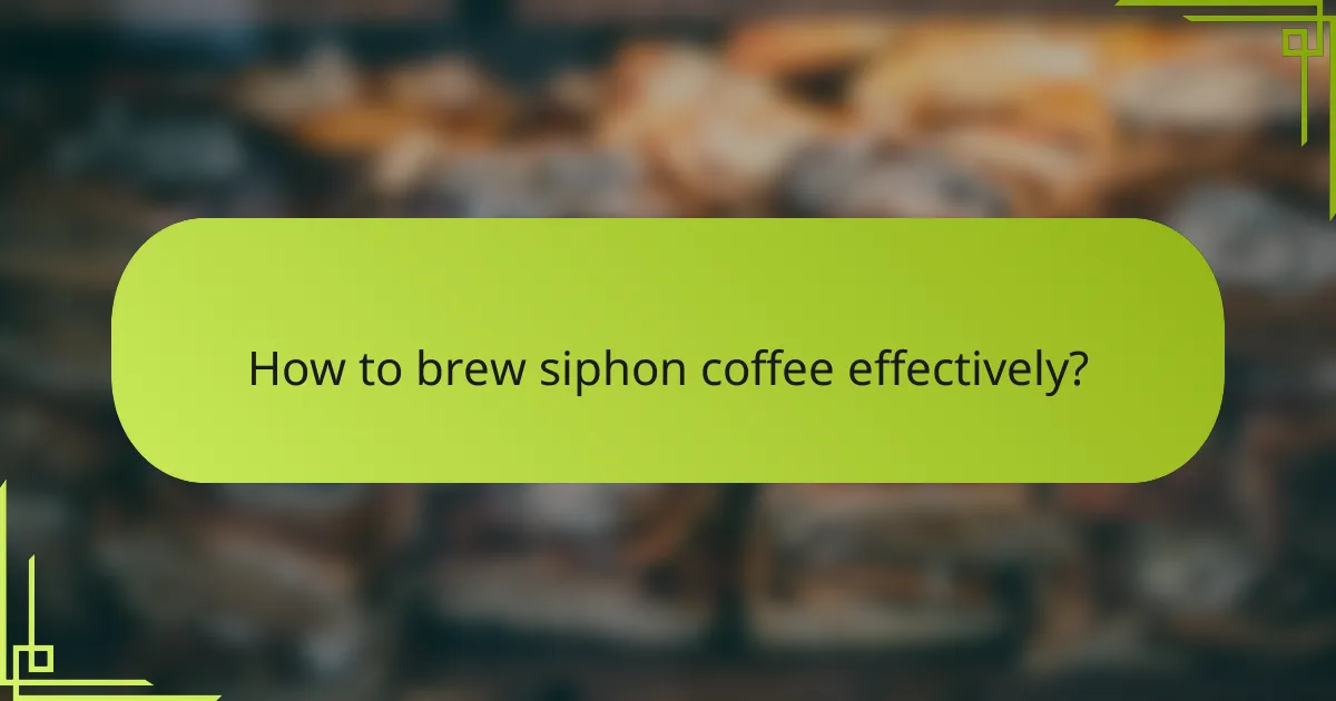 How to brew siphon coffee effectively?