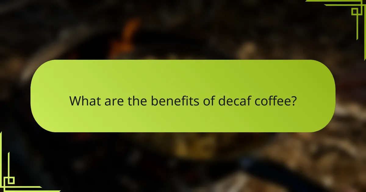 What are the benefits of decaf coffee?