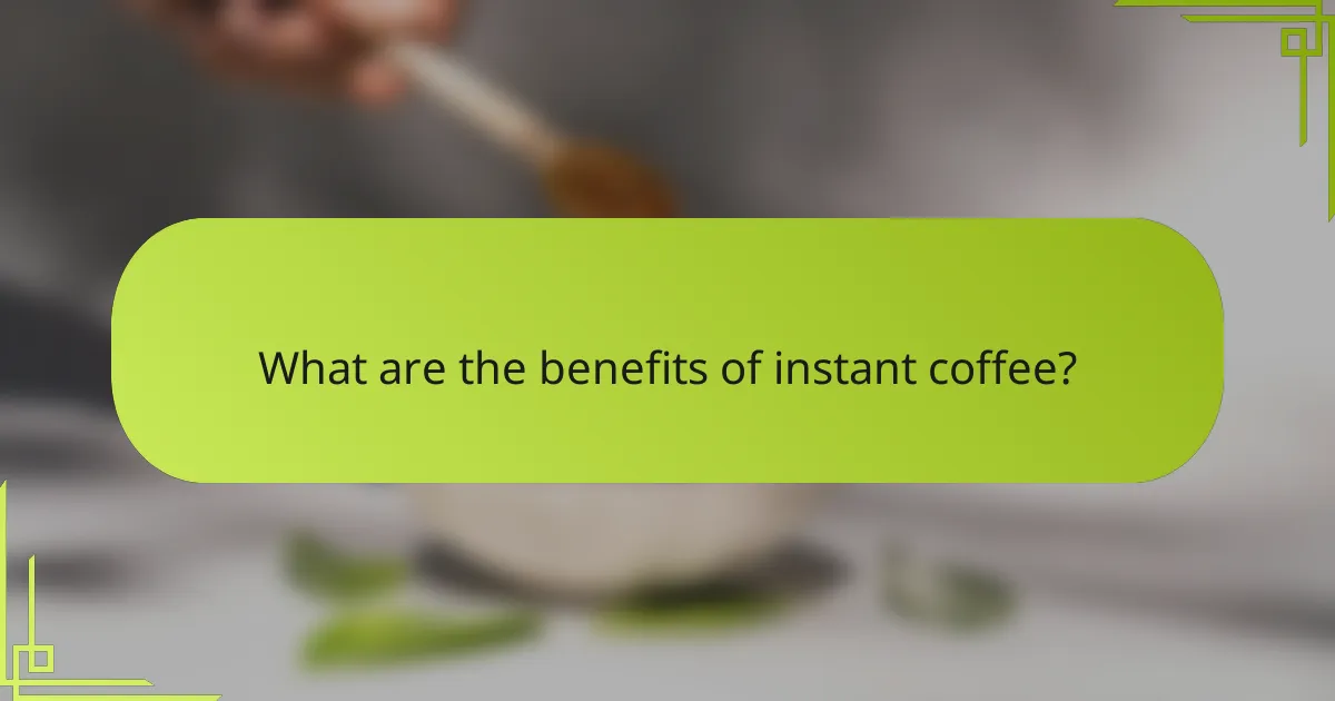 What are the benefits of instant coffee?