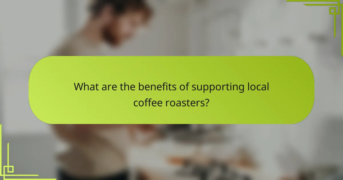 What are the benefits of supporting local coffee roasters?