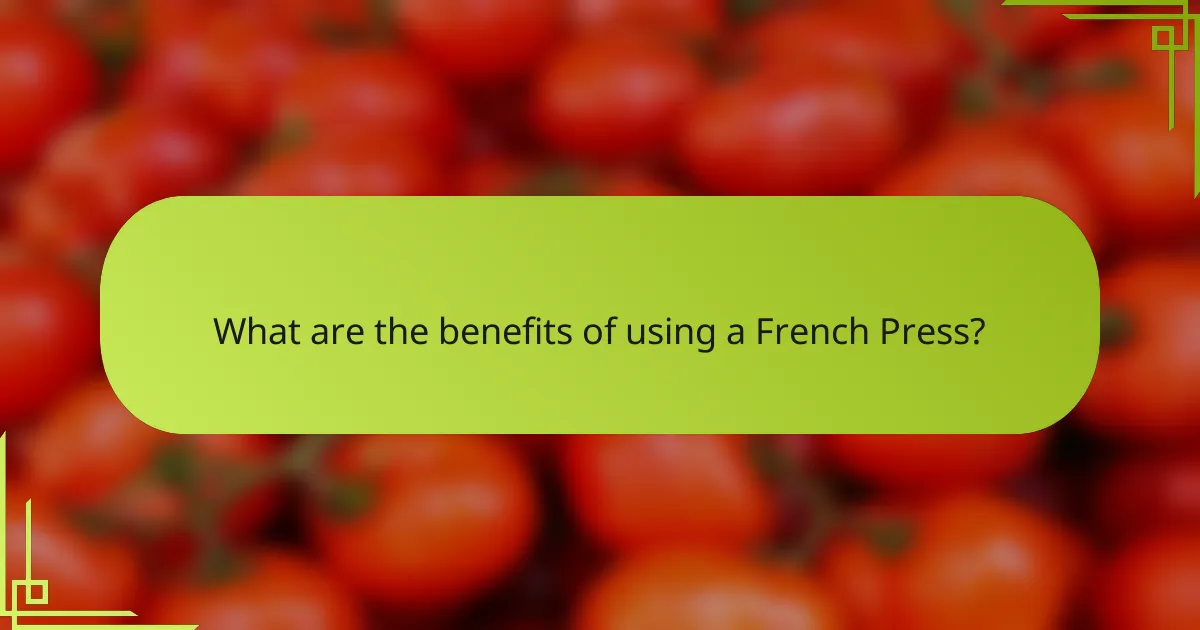 What are the benefits of using a French Press?