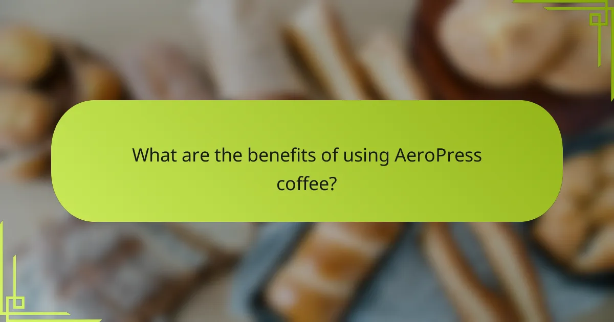 What are the benefits of using AeroPress coffee?