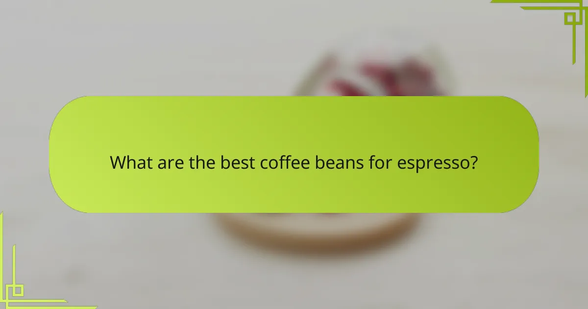 What are the best coffee beans for espresso?