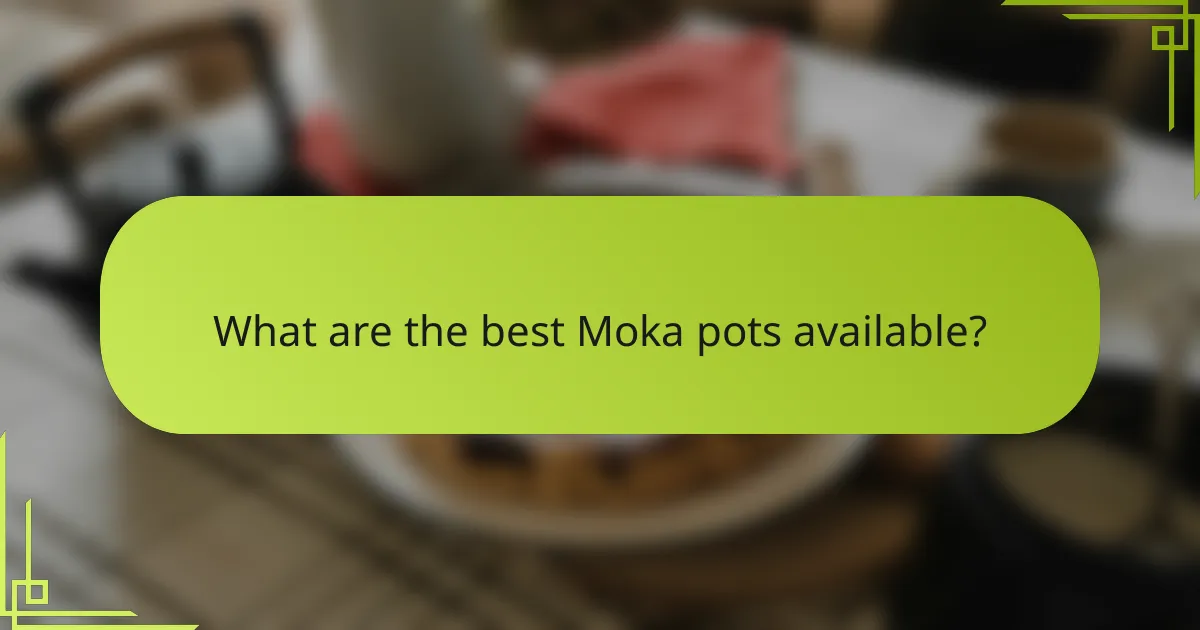 What are the best Moka pots available?