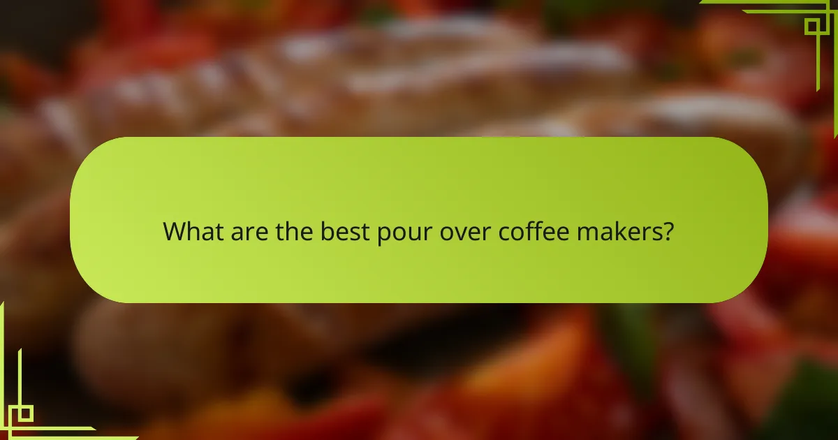 What are the best pour over coffee makers?