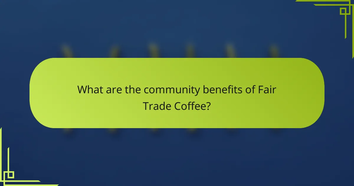 What are the community benefits of Fair Trade Coffee?