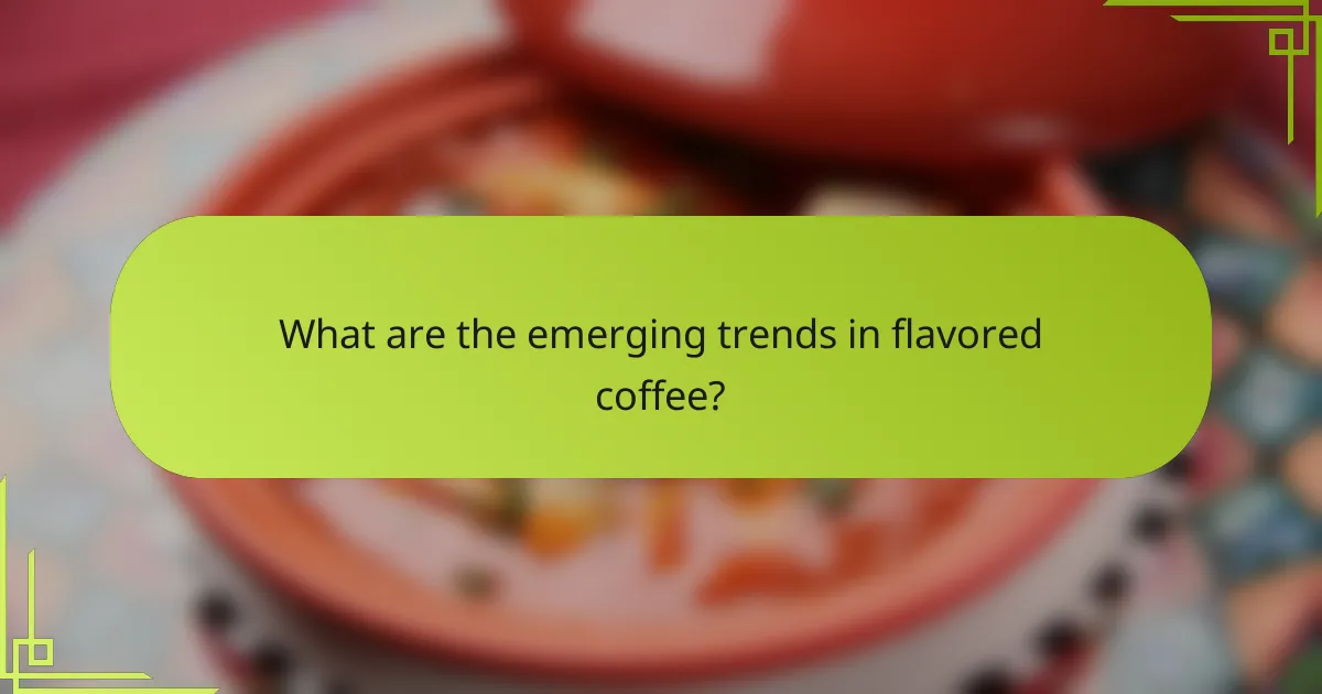 What are the emerging trends in flavored coffee?