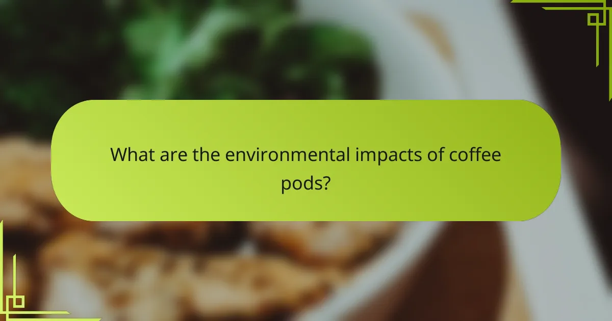 What are the environmental impacts of coffee pods?