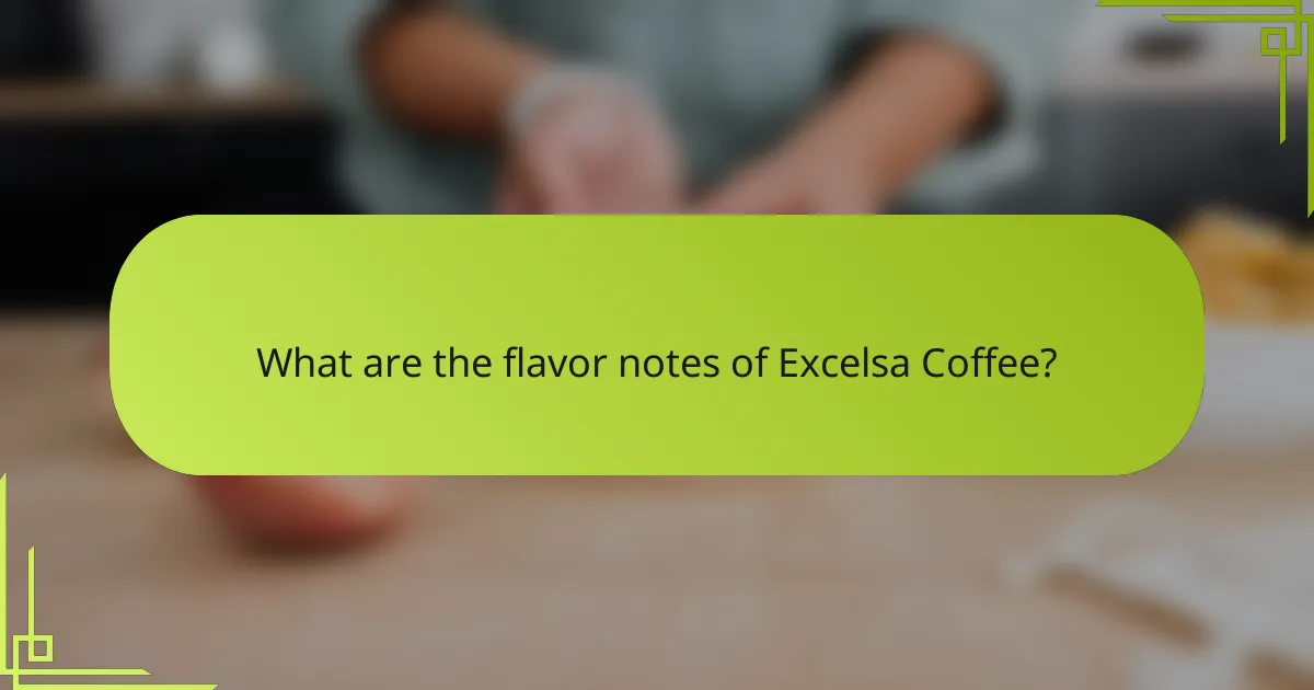 What are the flavor notes of Excelsa Coffee?