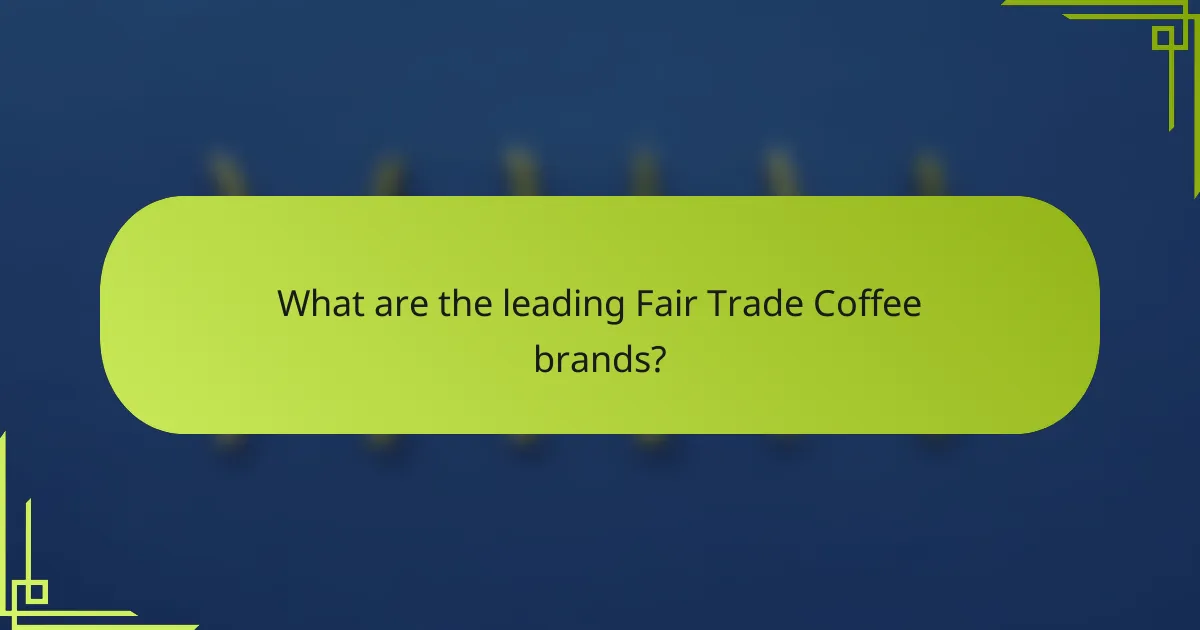 What are the leading Fair Trade Coffee brands?