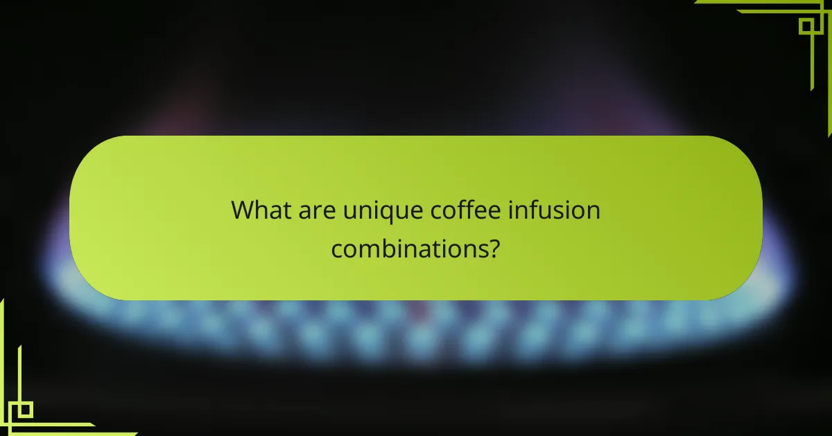 What are unique coffee infusion combinations?