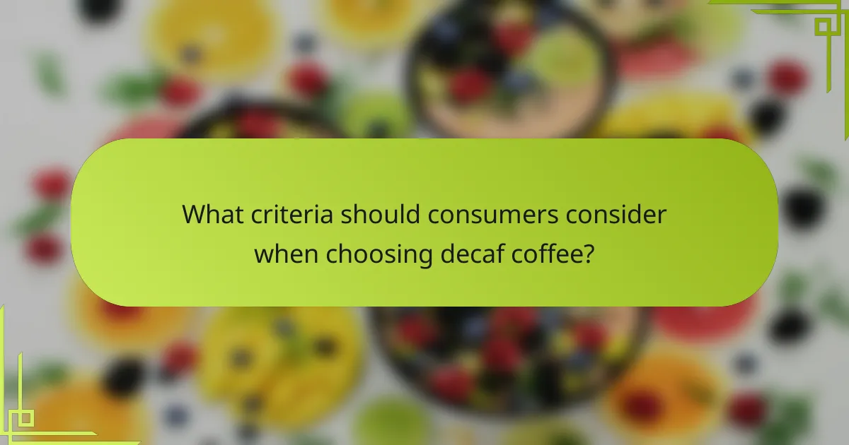 What criteria should consumers consider when choosing decaf coffee?