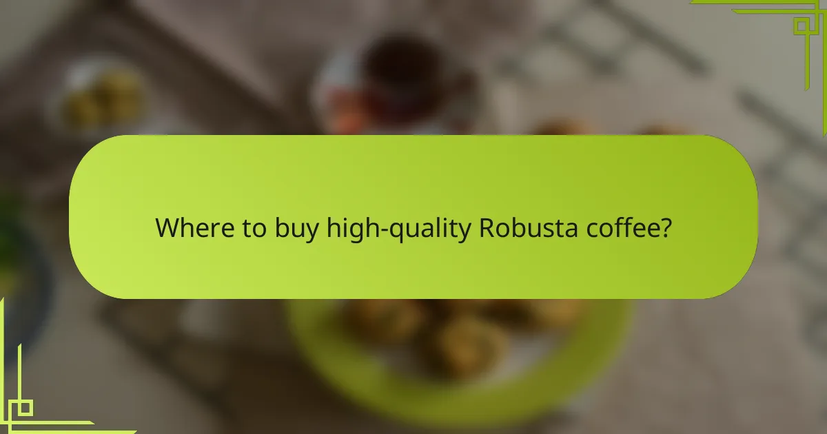 Where to buy high-quality Robusta coffee?