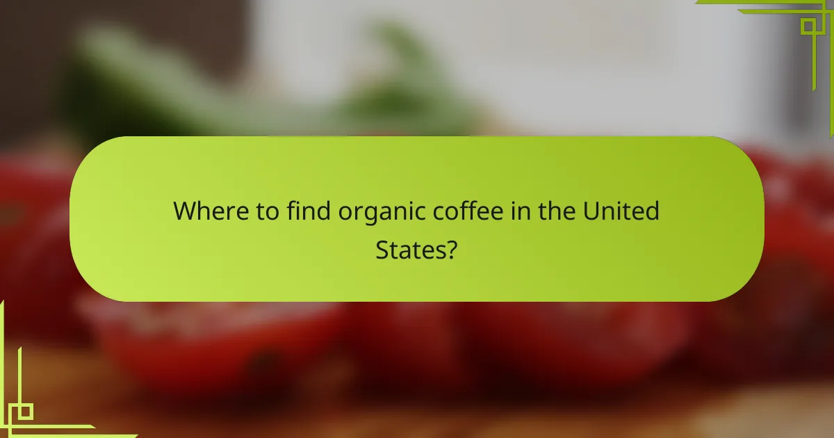 Where to find organic coffee in the United States?